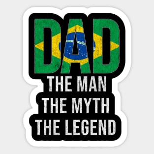 Brazilian Dad The Man The Myth The Legend - Gift for Brazilian Dad With Roots From Brazilian Sticker